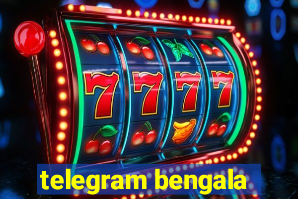 telegram bengala